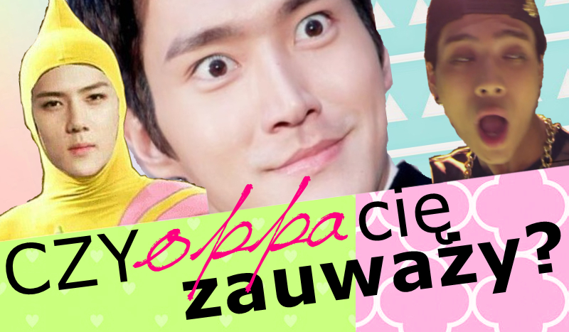 Czy OPPA cię zauważy?