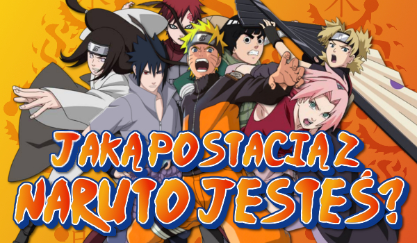 Jaką postacią z Naruto jesteś?