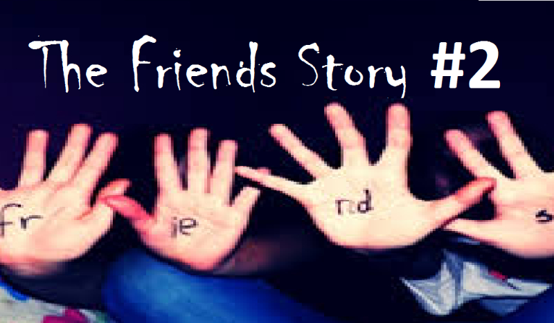 The Friends Story #2
