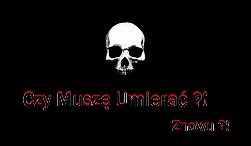 Czy Muszę Umierać ?! #4