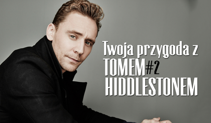 Twoja przygoda z Tomem Hiddlestonem #2 Kolacja
