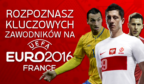 Czy rozpoznasz kluczowych zawodników na Euro 2016?