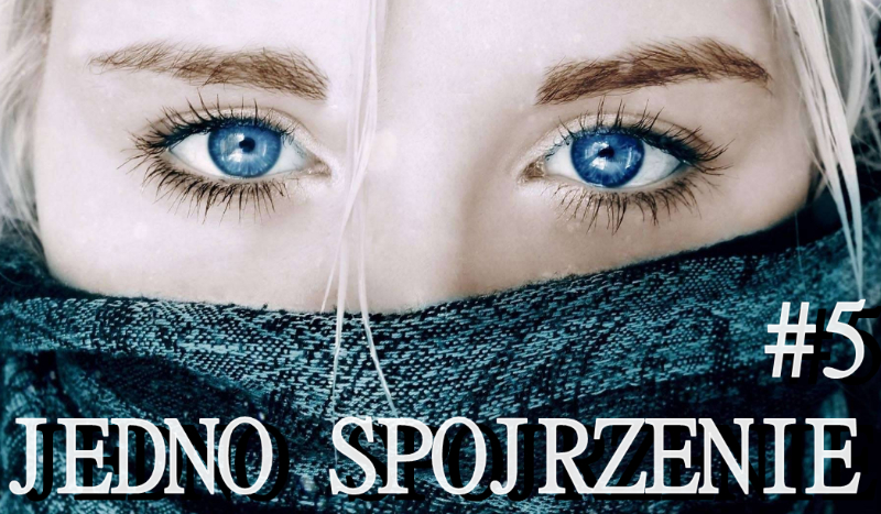 Jedno spojrzenie #5 – Wyjazd