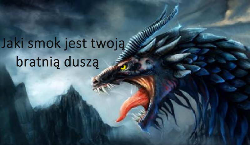Jaki smok jest twoją bratnią duszą?