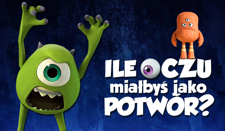 Ile miałbyś oczu, gdybyś był potworem?