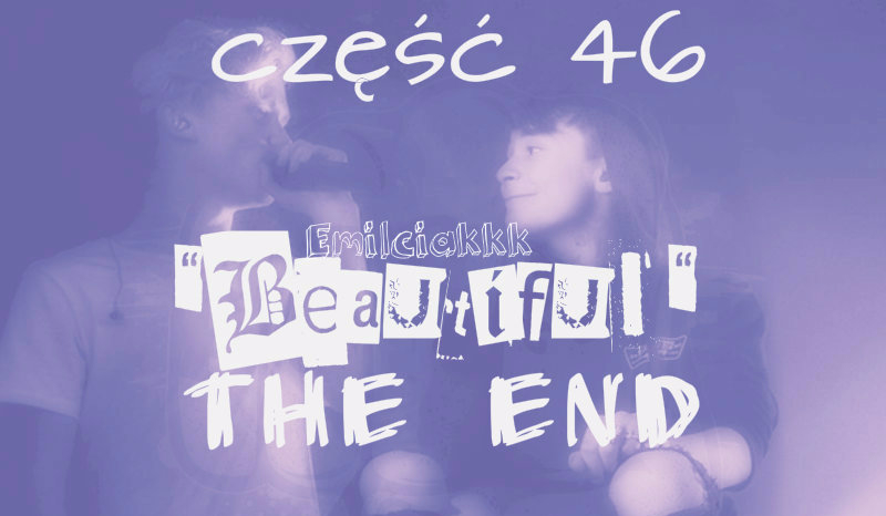 „Beautiful” #46 – THE END