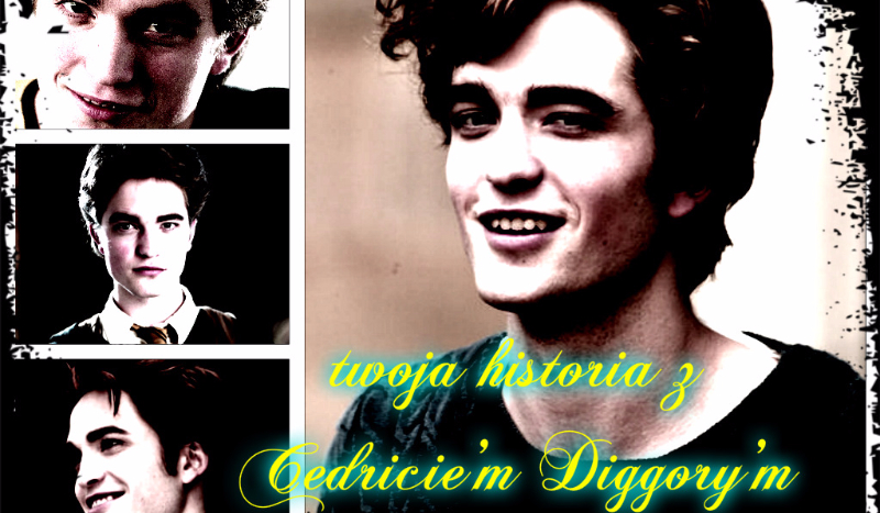 Twoja  historia z Cedricie’m Diggory’m