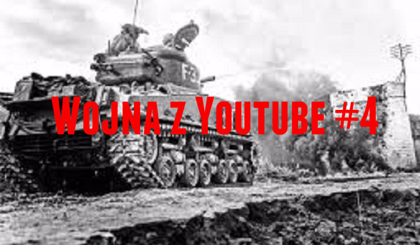 Wojna z Youtube #4