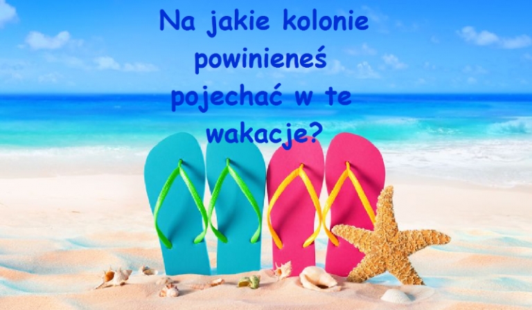 Na jakie kolonie powinieneś pojechać w te wakacje?