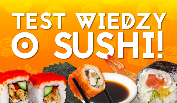 Test wiedzy o sushi!