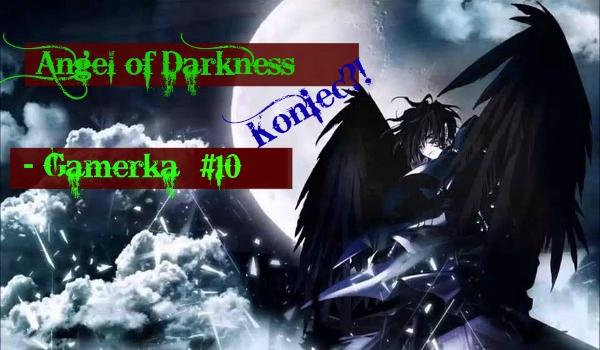 Angel of Darkness ~ Gamerka #10 KONIEC?!