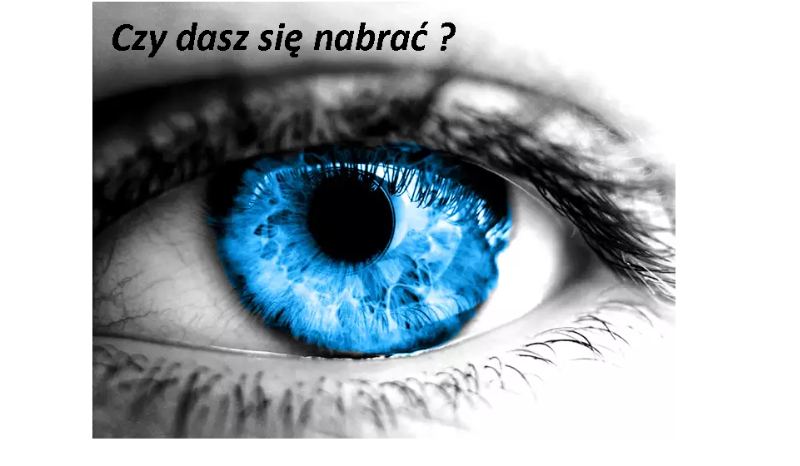 Czy dasz się nabrać?