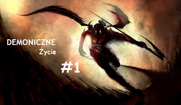 Demoniczne Życie #1