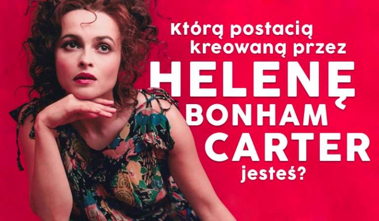 Którą postacią kreowaną przez Helenę Bonham Carter jesteś?