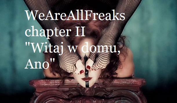 WeAreAllFreaks~2 „Witaj w domu, Anastasio”