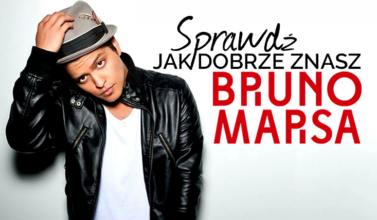 Jak dobrze znasz Bruno Marsa?