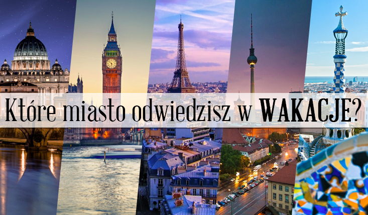 Które europejskie miasto uda Ci się odwiedzić w te wakacje?