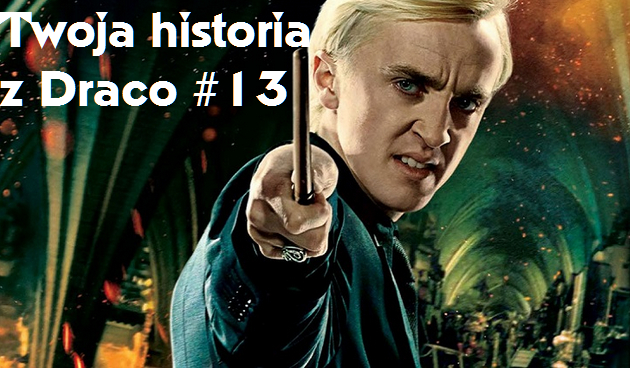 Twoja historia z Draco #13