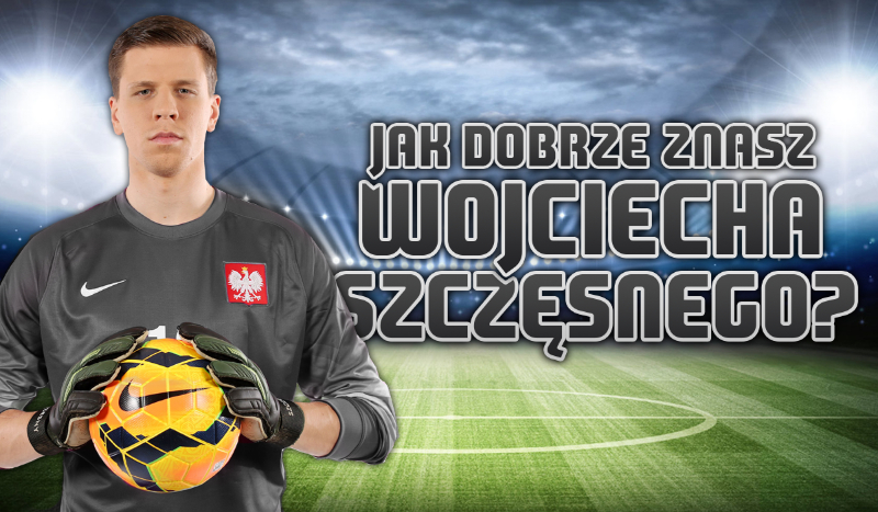 Jak dobrze znasz Wojciecha Szczęsnego?