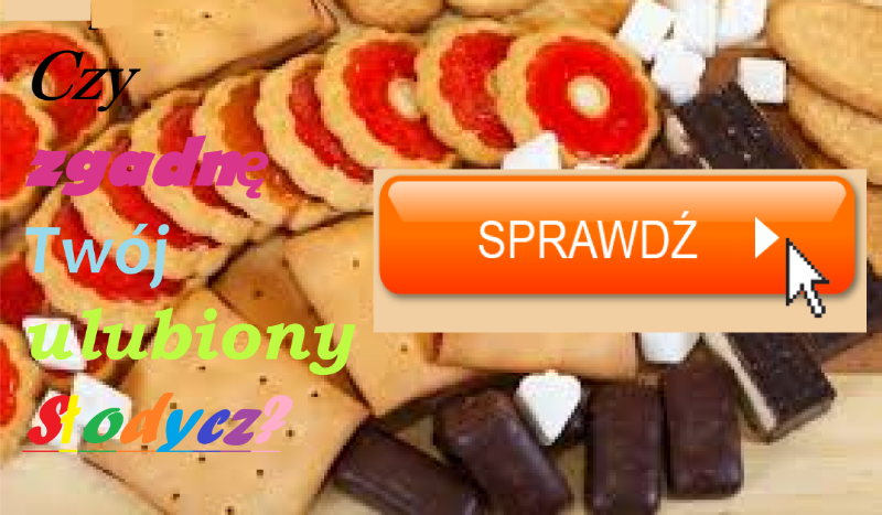 Czy zgadnę twój ulubiony słodycz?