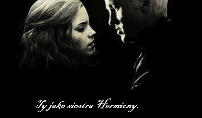 Ty jako siostra Hermiony #8