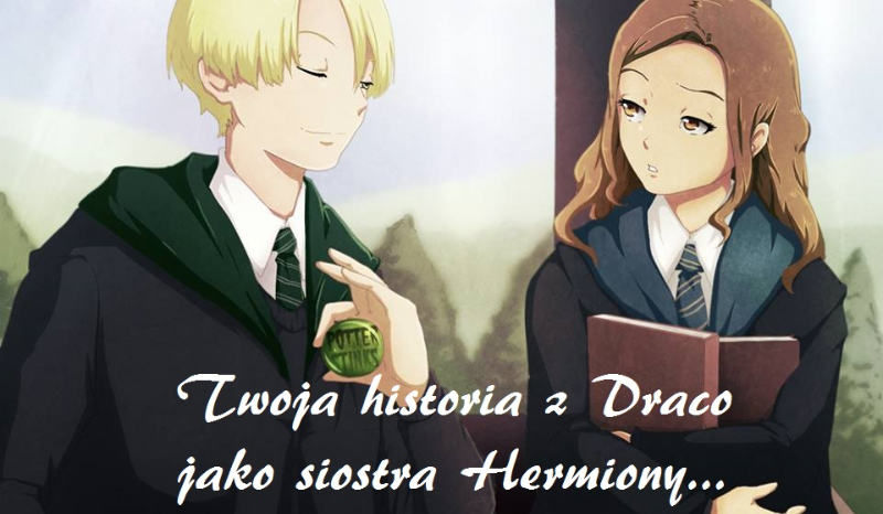 Twoja historia z Draco Malfoyem jako siostra Hermiony Granger #5
