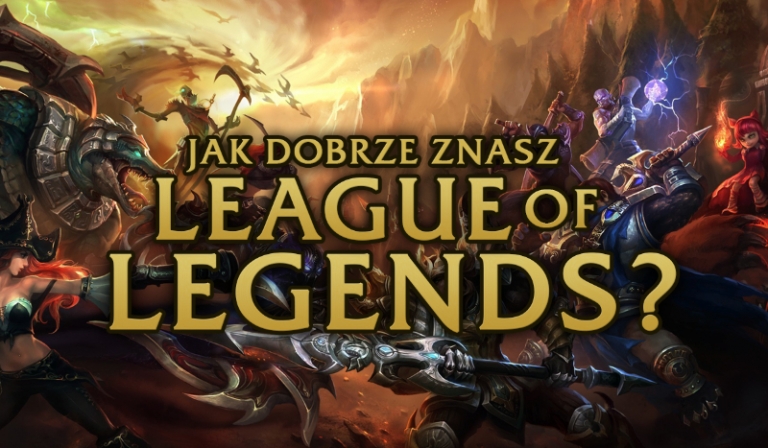 Jak dobrze znasz League of Legends?