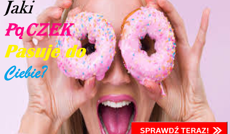 Jaki pączek pasuje do Ciebie?