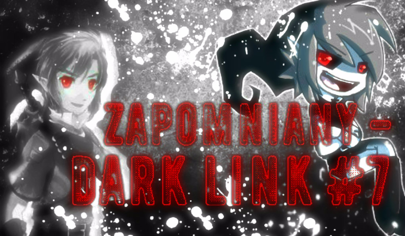 Zapomniany – Dark Link #7