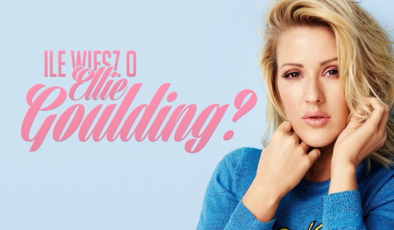 Ile wiesz o Ellie Goulding?