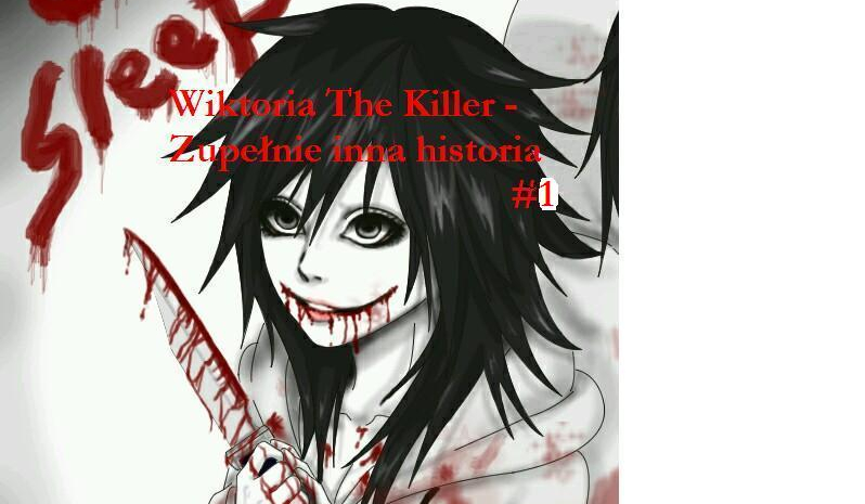 Wiktoria The Killer – Zupełnie inna historia #1