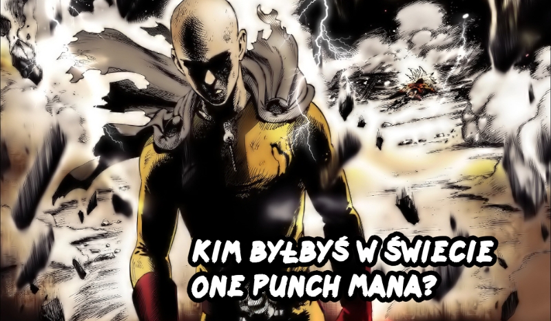 Kim byłbyś w świecie One Punch Mana?