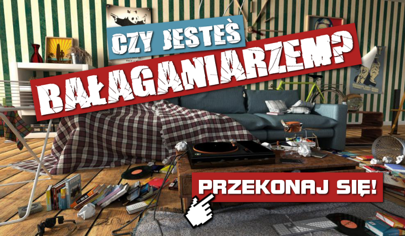 Czy jesteś bałaganiarzem?