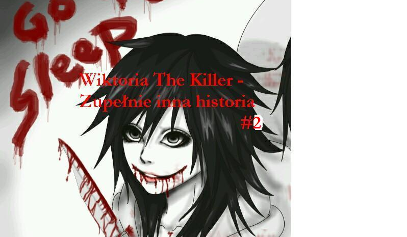Wiktoria The Killer – Zupełnie inna historia #2