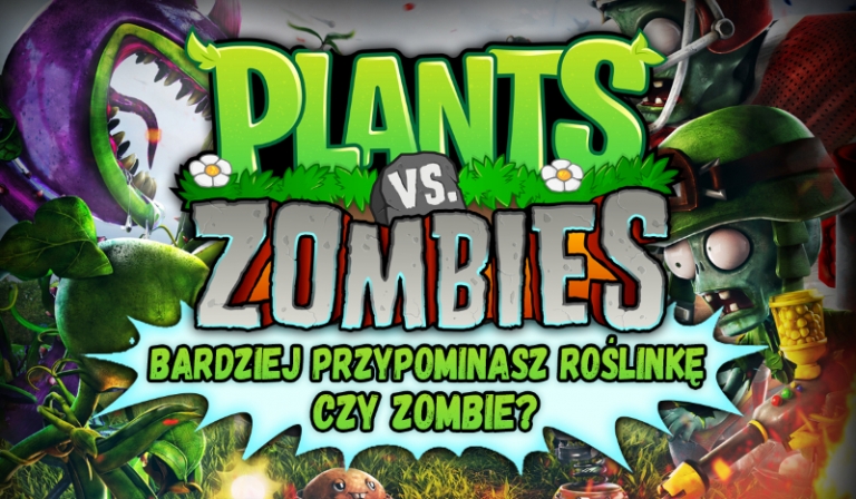 Plants vs. Zombies: Bardziej przypominasz roślinkę czy zombie?