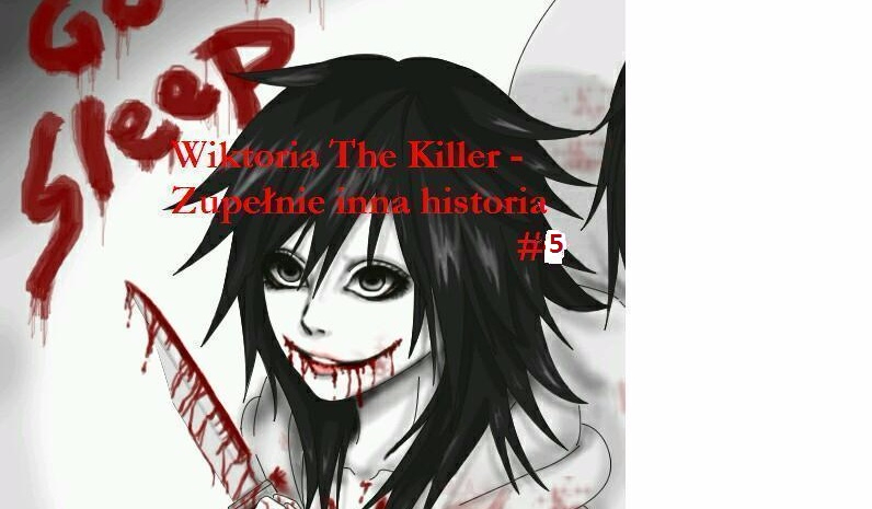 Wiktoria The Killer – Zupełnie inna historia.   #5