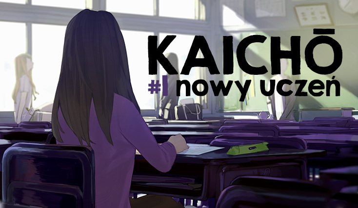 Kaichō #1 – nowy uczeń.