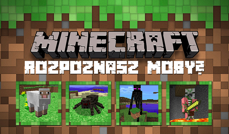 Czy rozpoznasz moby z Minecrafta?