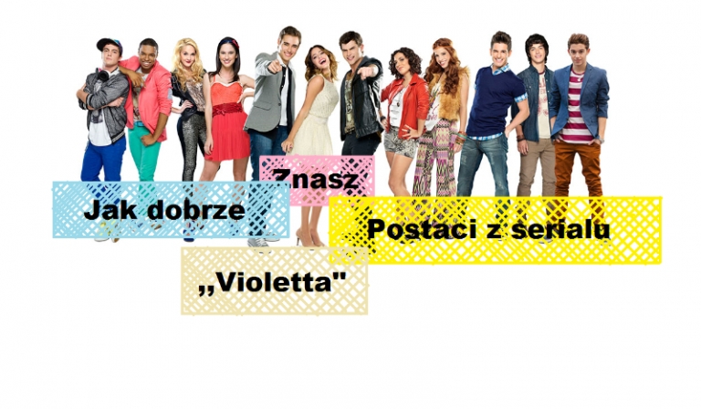 Jak dobrze znasz postaci z serialu ,,Violetta” ?