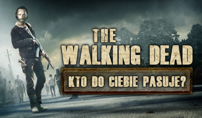 Kto z „The Walking Dead” do Ciebie pasuje?