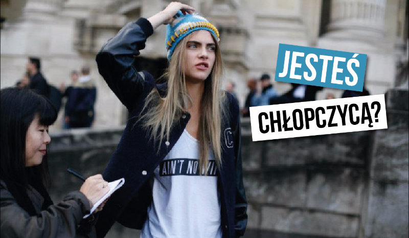 Czy jesteś chłopczycą!?