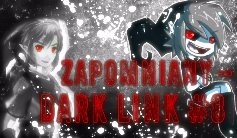 Zapomniany – Dark Link #8