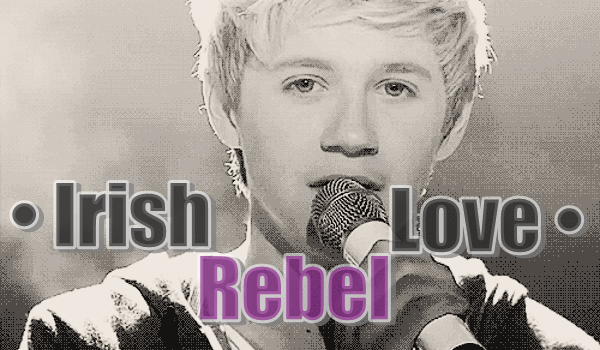 • Irish Rebel Love  Niall Horan. #1.