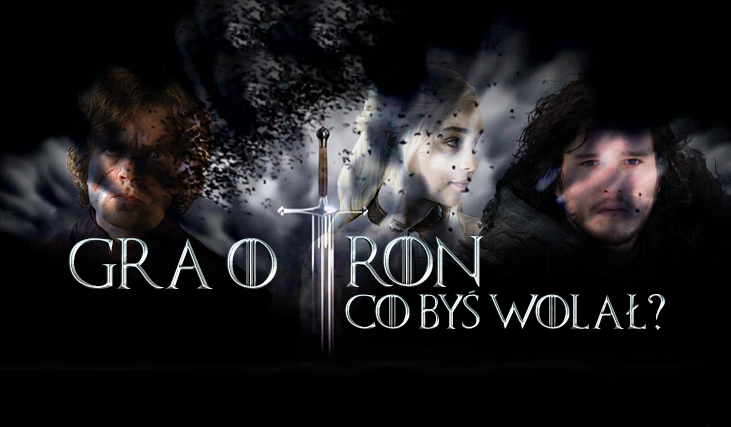 11 TRUDNYCH pytań z serii „Co byś wolał?” dla fanów „Gry o Tron”.