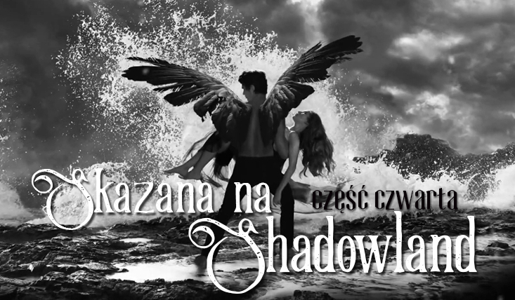 Skazana na Shadowland #4