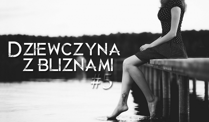 Dziewczyna z Bliznami #5