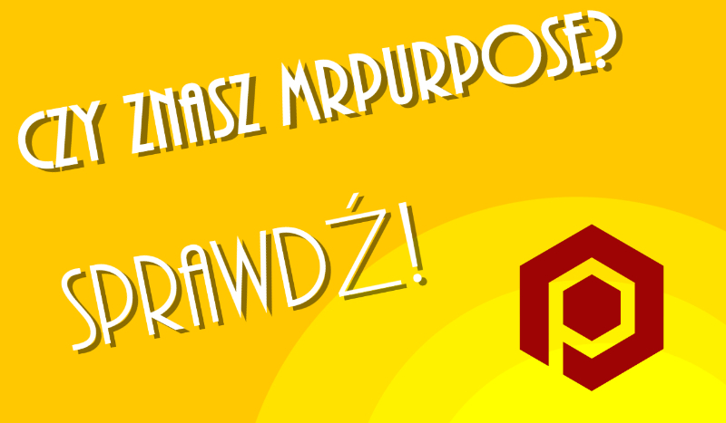 Jak bardzo znasz Purposa?