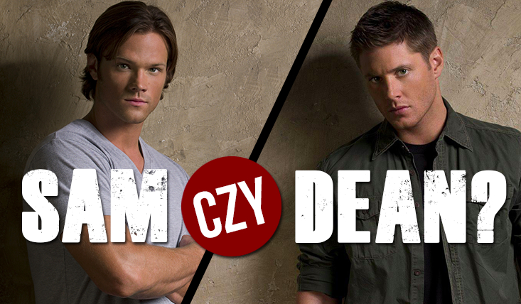 Którego z braci Winchester przypominasz?