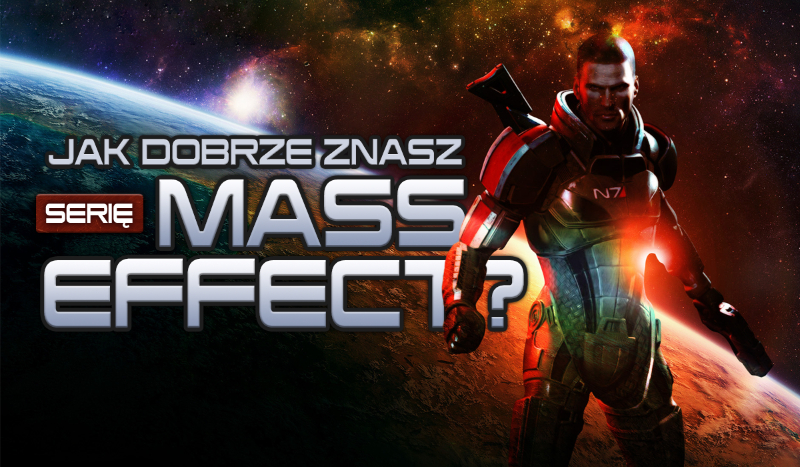 Jak dobrze znasz serię „Mass Effect”?