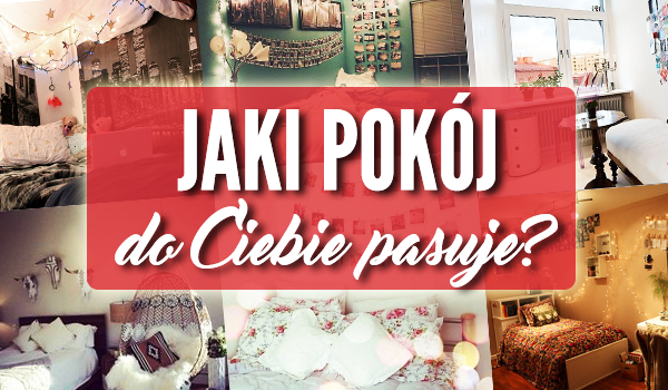 Jaki pokój do Ciebie pasuje?